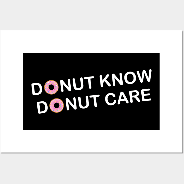 Donut Know Donut Care Wall Art by Sham